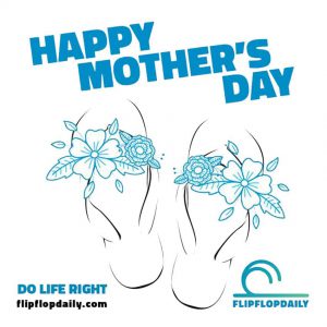 Do Life Right 6 flip flop daily happy mothers day
