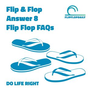 Do Life Right 4 Flip & Flop Answer 8 Flip Flop FAQs