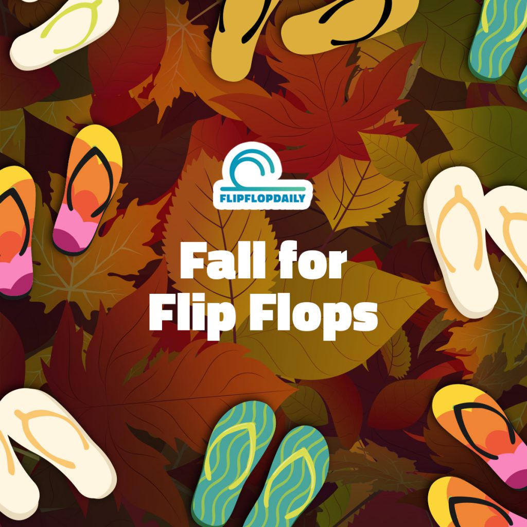 Fall for Flip Flops