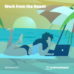 Flip Flop Life - Work from the beach